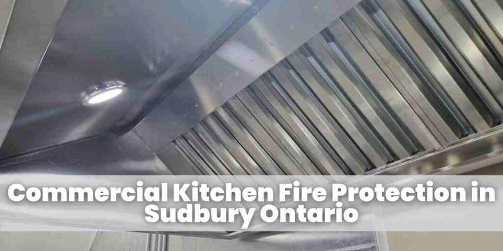 Commercial Kitchen Fire Protection in Sudbury Ontario