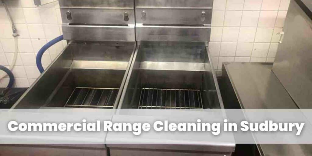 Commercial Range Cleaning in Sudbury