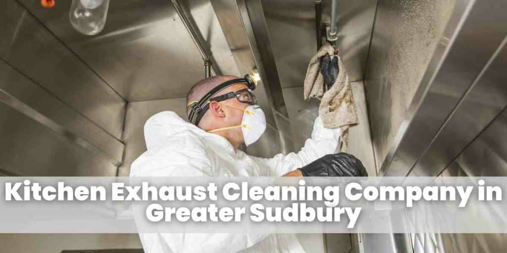 Kitchen Exhaust Cleaning Company in Greater Sudbury