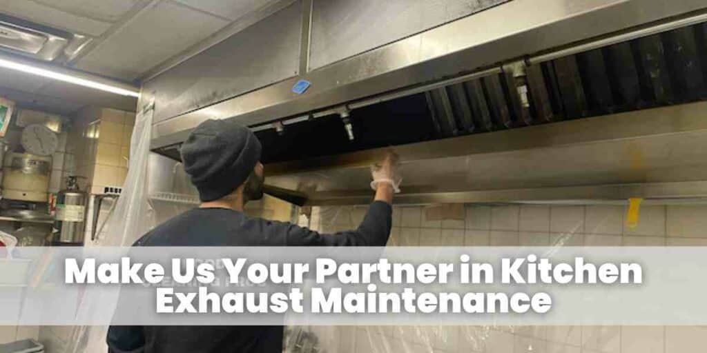 Make Us Your Partner in Kitchen Exhaust Maintenance