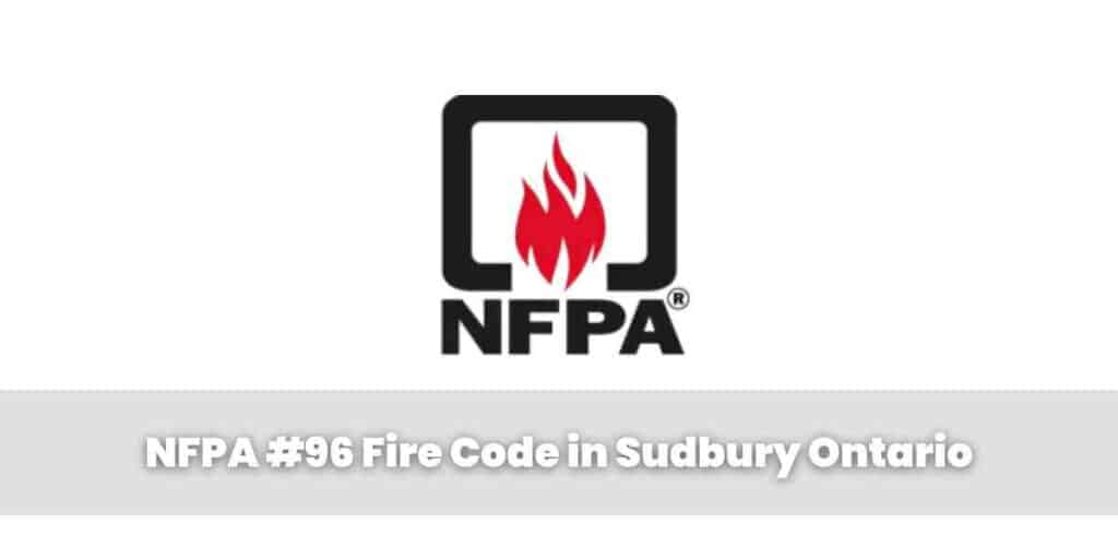 NFPA #96 Fire Code in Sudbury Ontario
