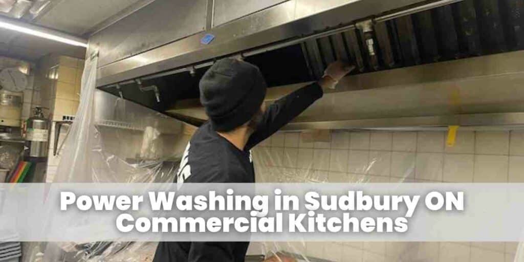 Power Washing in Sudbury ON Commercial Kitchens