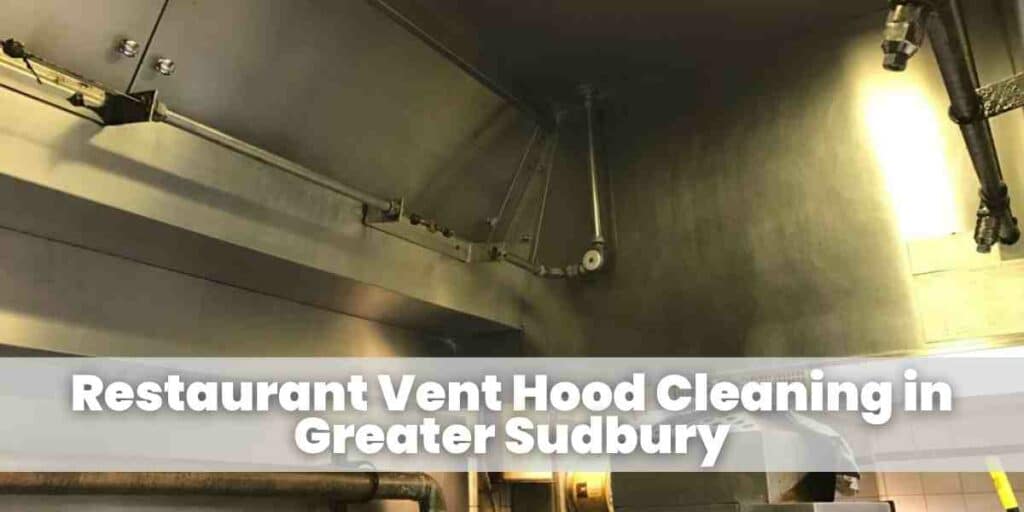 Restaurant Vent Hood Cleaning in Greater Sudbury