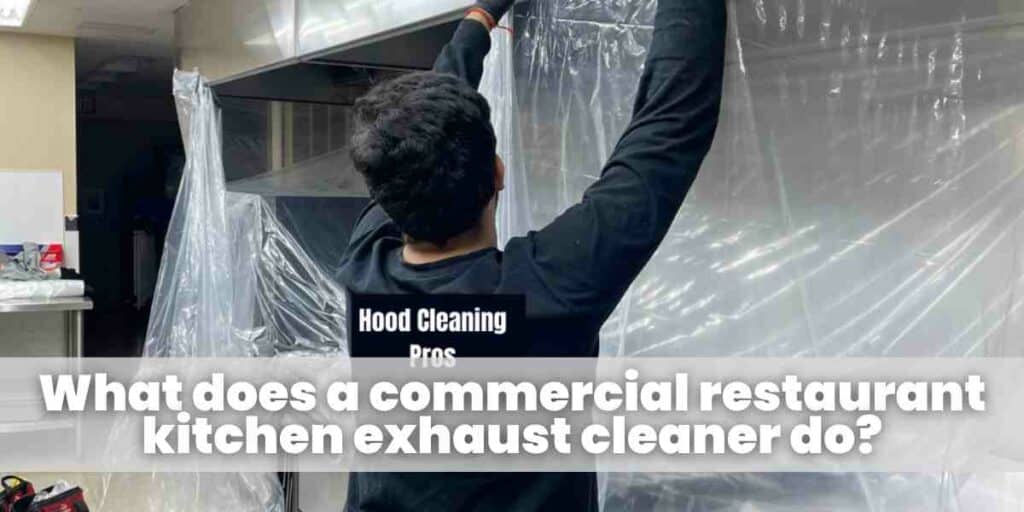 What does a commercial restaurant kitchen exhaust cleaner do?